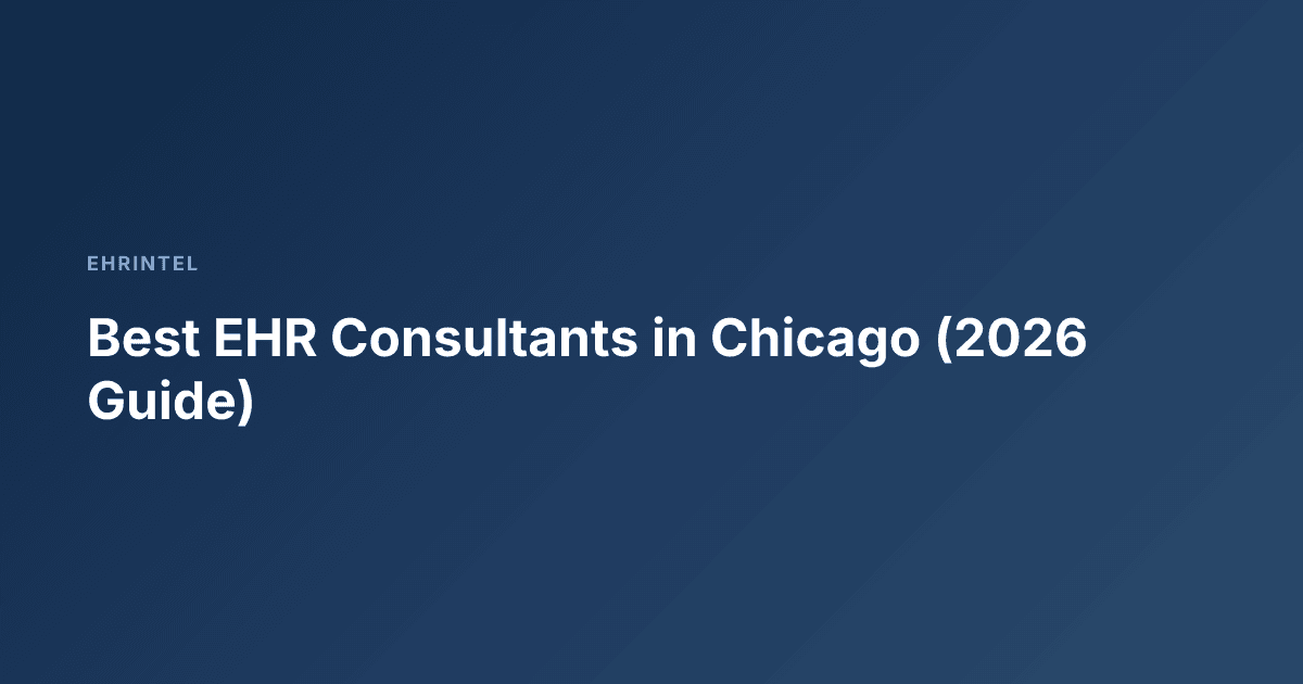 Best EHR Consultants in Chicago (2026 Guide)