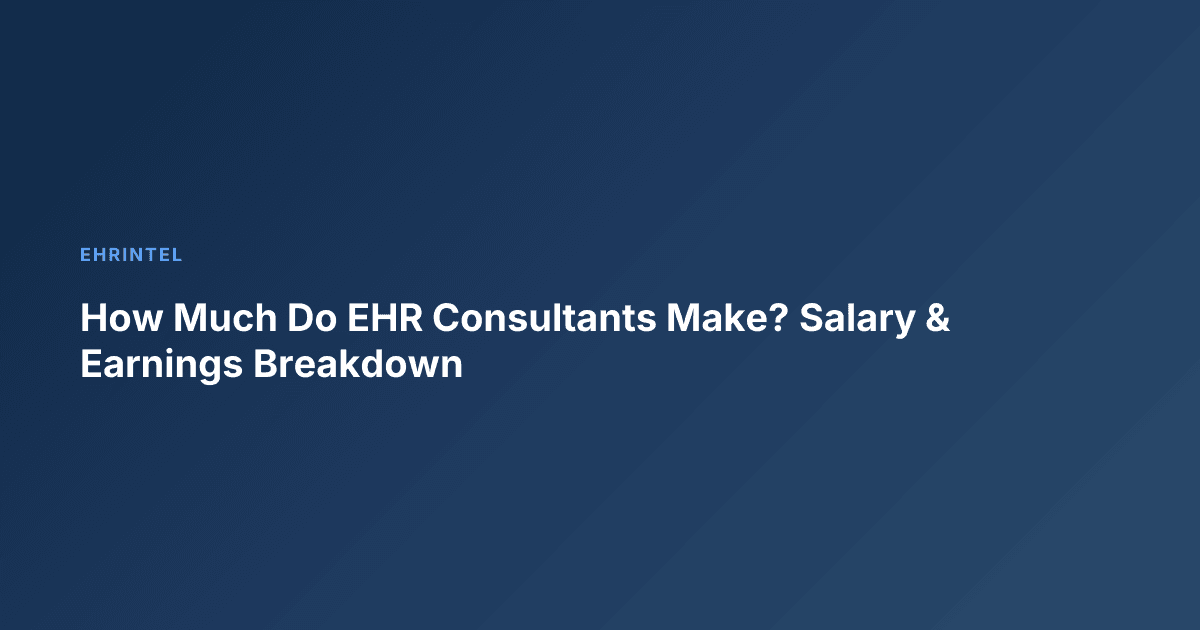 How Much Do EHR Consultants Make? Salary & Earnings Breakdown