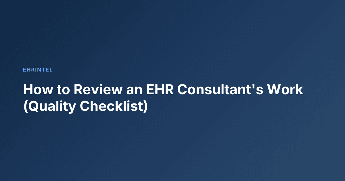 How to Review an EHR Consultant's Work (Quality Checklist)